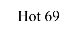 HOT 69 trademark