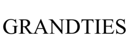 GRANDTIES trademark