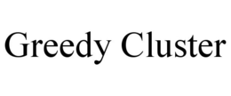 GREEDY CLUSTER trademark