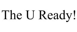 THE U READY! trademark