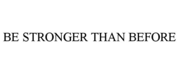 BE STRONGER THAN BEFORE trademark