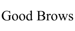 GOOD BROWS trademark
