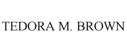 TEDORA M. BROWN trademark