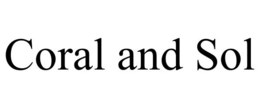 CORAL AND SOL trademark