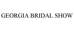 GEORGIA BRIDAL SHOW trademark