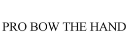 PRO BOW THE HAND trademark