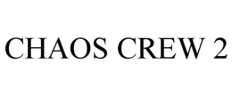 CHAOS CREW 2 trademark