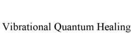 VIBRATIONAL QUANTUM HEALING trademark
