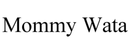 MOMMY WATA trademark