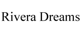 RIVERA DREAMS trademark