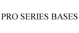 PRO SERIES BASES trademark