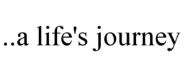 ..A LIFE'S JOURNEY trademark