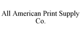 ALL AMERICAN PRINT SUPPLY CO. trademark