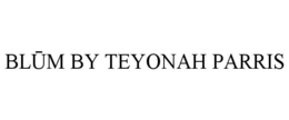 BLUM BY TEYONAH PARRIS trademark