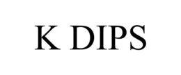 K DIPS trademark