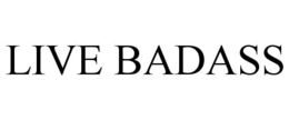 LIVE BADASS trademark