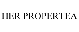 HER PROPERTEA trademark
