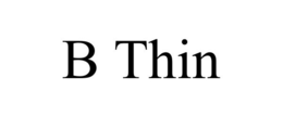 B THIN trademark