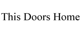 THIS DOORS HOME trademark