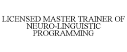LICENSED MASTER TRAINER OF NEURO-LINGUISTIC PROGRAMMING trademark