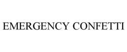 EMERGENCY CONFETTI trademark