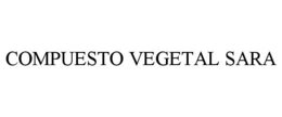COMPUESTO VEGETAL SARA trademark