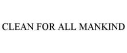 CLEAN FOR ALL MANKIND trademark