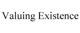 VALUING EXISTENCE trademark