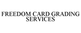 FREEDOM CARD GRADING SERVICES trademark