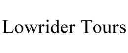 LOWRIDER TOURS trademark