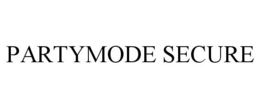 PARTYMODE SECURE trademark