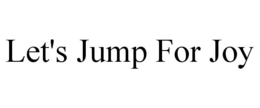 LET'S JUMP FOR JOY trademark
