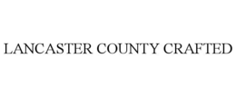 LANCASTER COUNTY CRAFTED trademark