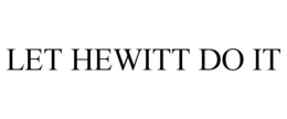 LET HEWITT DO IT trademark