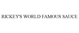 RICKEY'S WORLD FAMOUS SAUCE trademark