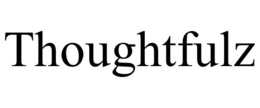 THOUGHTFULZ trademark