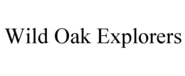 WILD OAK EXPLORERS trademark