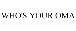 WHO'S YOUR OMA trademark
