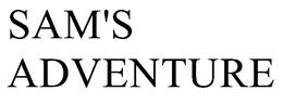 SAM'S ADVENTURE trademark
