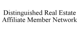 DISTINGUISHED REAL ESTATE AFFILIATE MEMBER NETWORK trademark