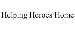 HELPING HEROES HOME trademark
