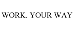 WORK. YOUR WAY trademark