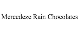 MERCEDEZE RAIN CHOCOLATES trademark