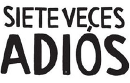 SIETE VECES ADIOS trademark