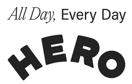 ALL DAY, EVERY DAY HERO trademark