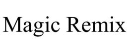 MAGIC REMIX trademark