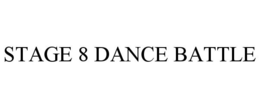 STAGE 8 DANCE BATTLE trademark