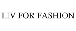 LIV FOR FASHION trademark