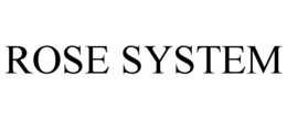 ROSE SYSTEM trademark