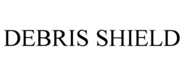 DEBRIS SHIELD trademark